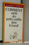 Comment sortir des petits conflits dans le travail