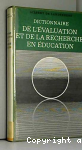 Dictionnaire de l'évaluation et de la recherche en éducation
