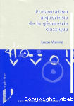 Présentation algébrique de la géométrie classique
