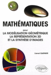 Mathématiques pour la modélisation géométrique, la représentation 3D et la synthèse d'images