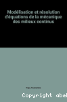 Modélisation et résolution d'équations de la mécanique des milieux continus