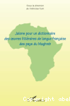 Jalons pour un dictionnaire des oeuvres littéraires de langue française des pays du Maghreb