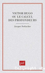 Victor Hugo ou Le calcul des profondeurs