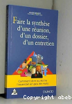 Faire la synthèse d'une réunion, d'un dossier, d'un entretien
