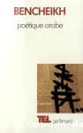 Poétique arabe ; (précédée de) Essai sur un discours critique