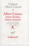Albert Camus, úuvre fermée, úuvre ouverte ?