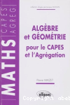 Algèbre et géométrie pour le CAPES et l'agrégation