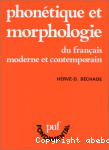 Phonétique et morphologie du français moderne et contemporain