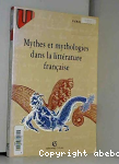 Mythes et mythologies dans la littérature française