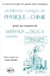 Problèmes corrigés de physique et chimie posés aux examens de maths sup vers DEUG A