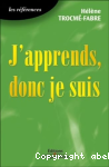 J'apprends, donc je suis