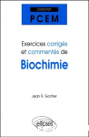 Exercices corrigés et commentés de biochimie