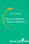 Eleves à problemes, ecoles à solutions!
