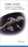 Guerre et guerriers dans la Grèce antique